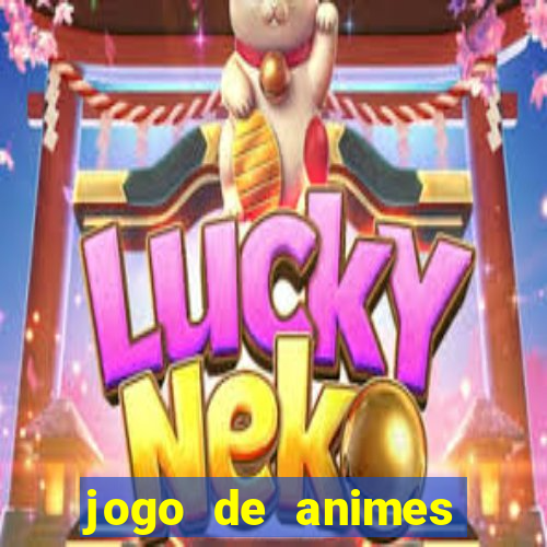 jogo de animes para android