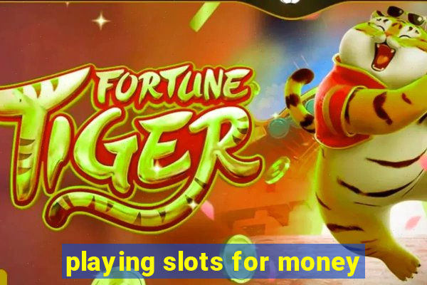 playing slots for money