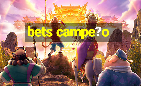 bets campe?o