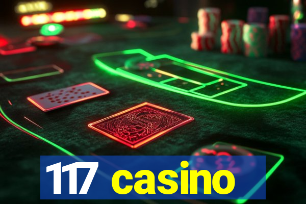 117 casino