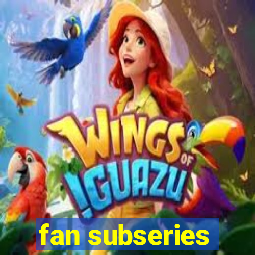 fan subseries