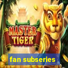 fan subseries