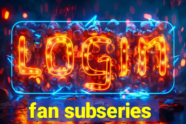 fan subseries