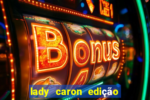 lady caron edição limitada baccarat