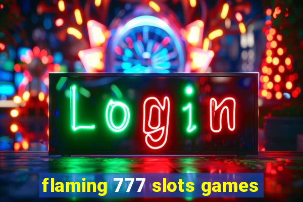 flaming 777 slots games