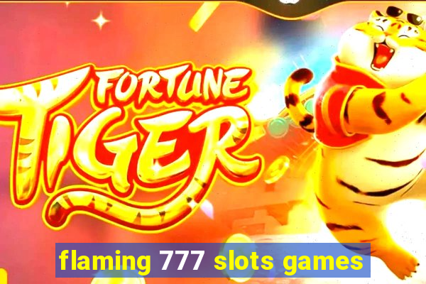 flaming 777 slots games