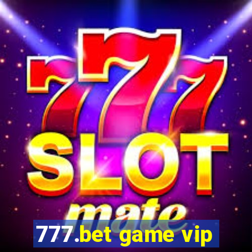 777.bet game vip