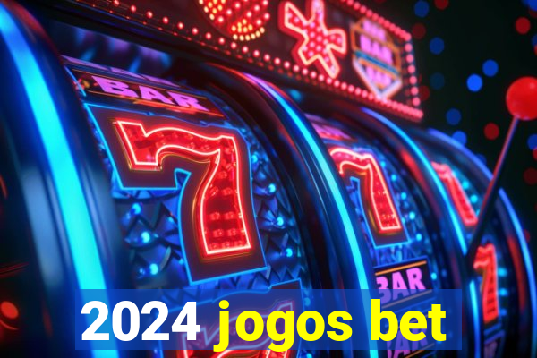 2024 jogos bet