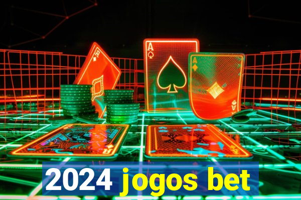 2024 jogos bet