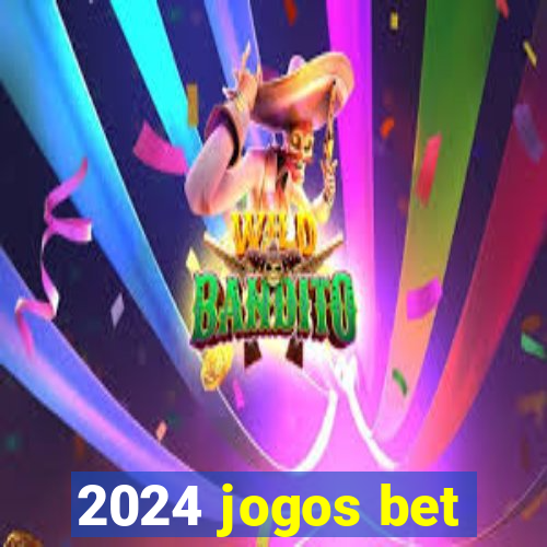 2024 jogos bet