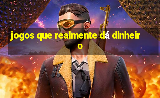 jogos que realmente dá dinheiro