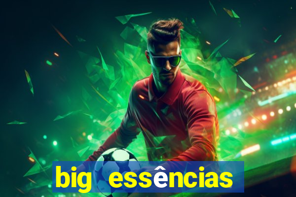 big essências reclame aqui