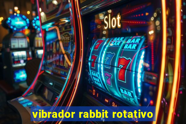 vibrador rabbit rotativo