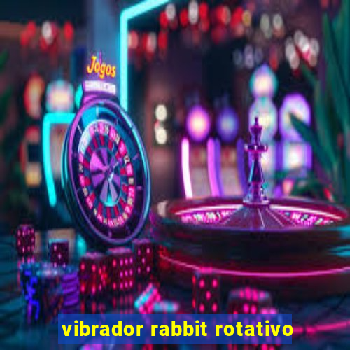 vibrador rabbit rotativo