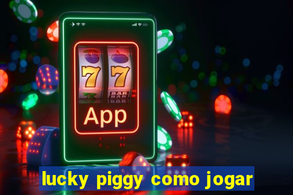 lucky piggy como jogar