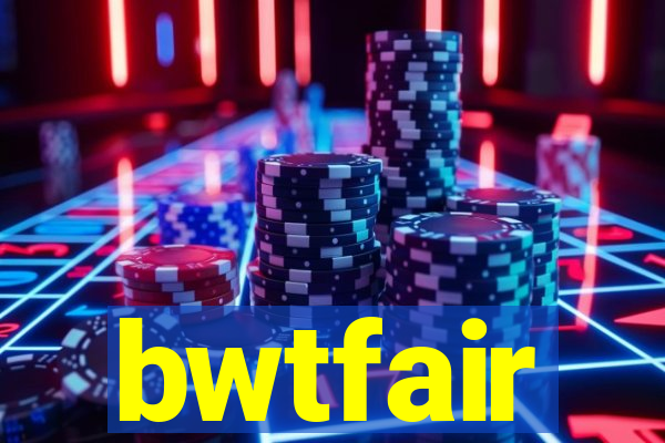 bwtfair