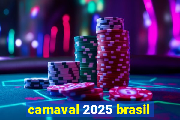 carnaval 2025 brasil