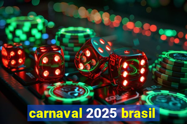 carnaval 2025 brasil