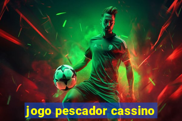 jogo pescador cassino