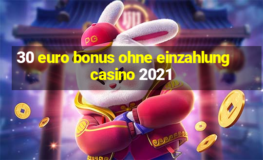 30 euro bonus ohne einzahlung casino 2021