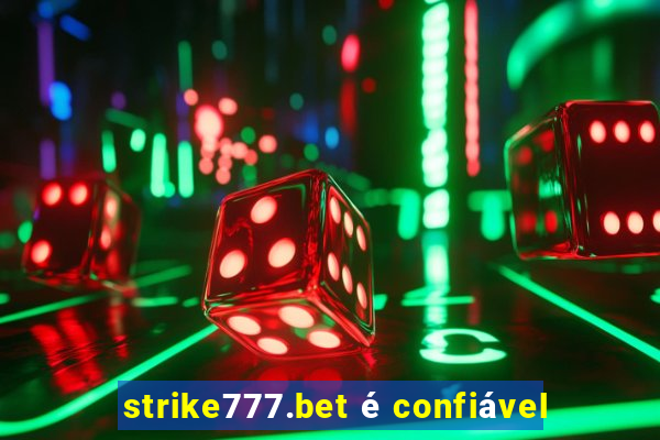 strike777.bet é confiável