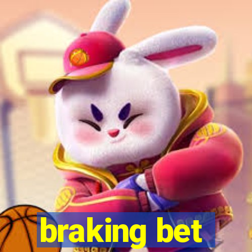 braking bet