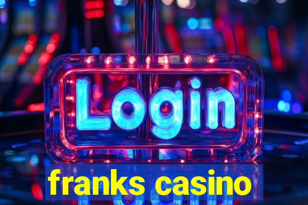 franks casino