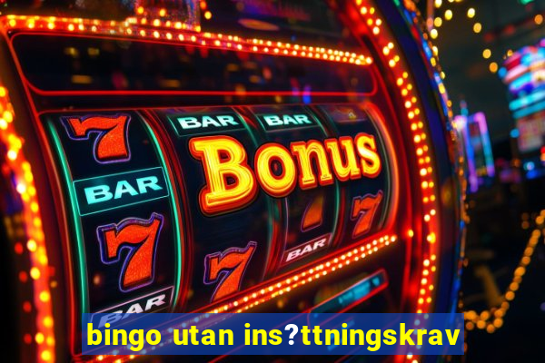 bingo utan ins?ttningskrav