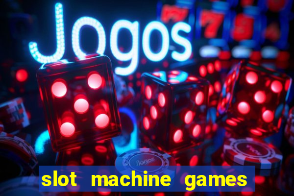 slot machine games for real money