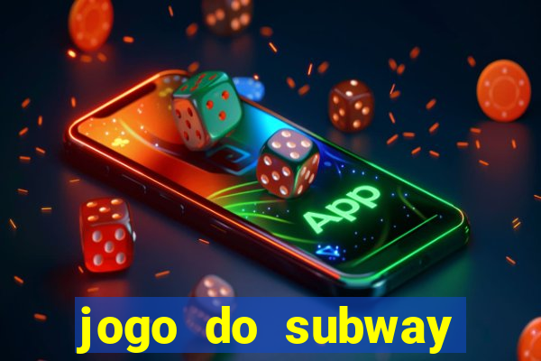 jogo do subway surf de ganhar dinheiro