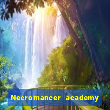 Necromancer academy and the genius summoner wiki