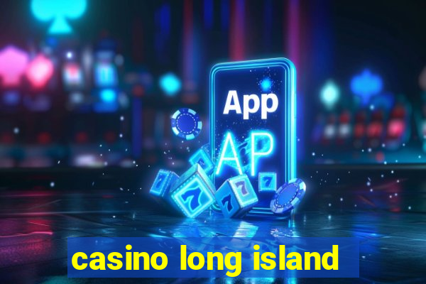 casino long island