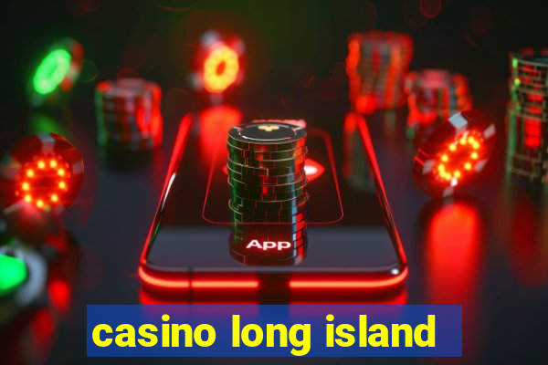 casino long island