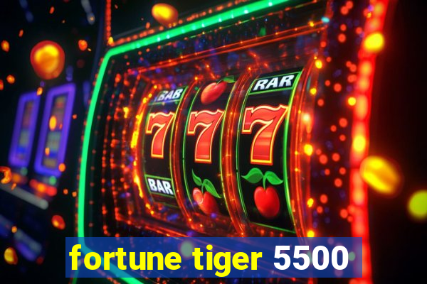 fortune tiger 5500