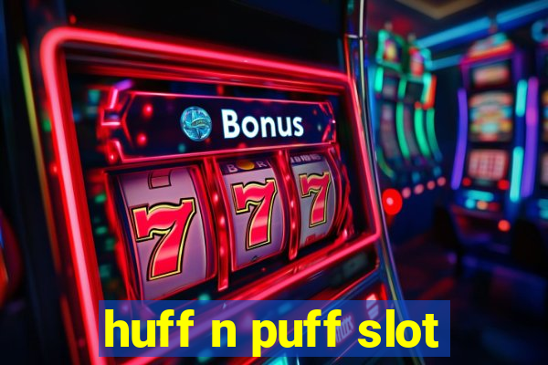 huff n puff slot