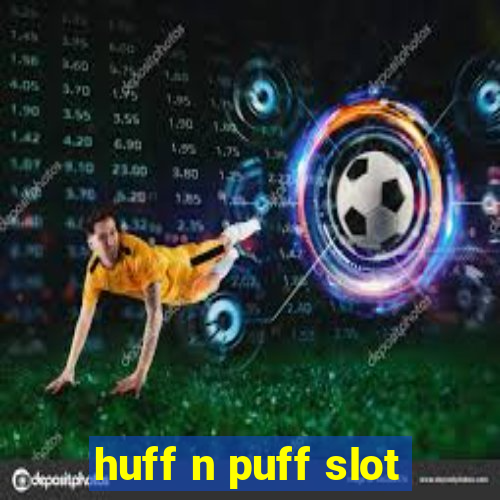 huff n puff slot