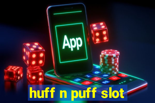 huff n puff slot