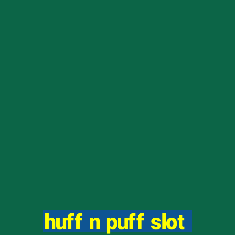 huff n puff slot