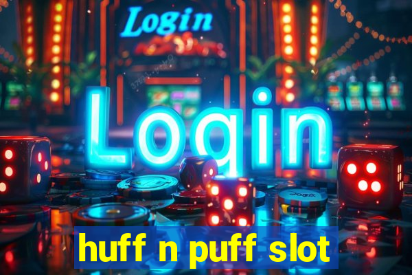 huff n puff slot