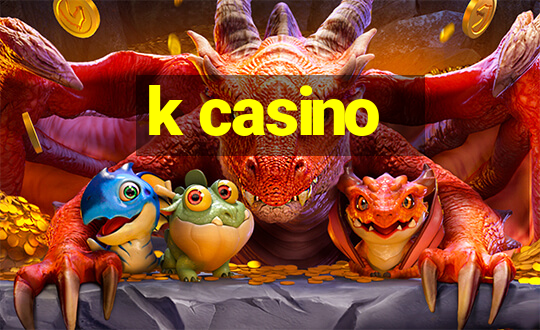 k casino