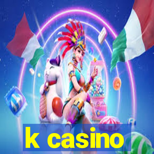 k casino