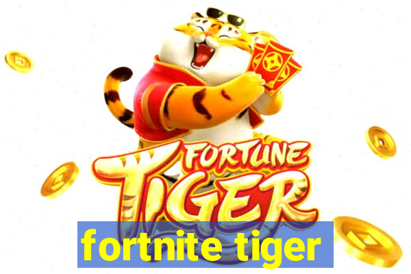 fortnite tiger