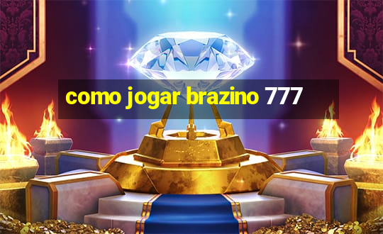 como jogar brazino 777