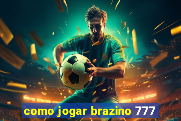 como jogar brazino 777