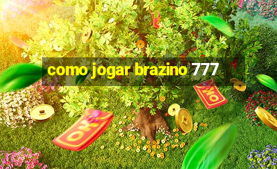 como jogar brazino 777