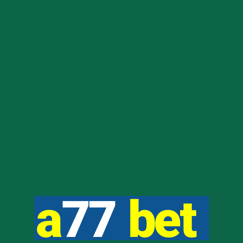 a77 bet