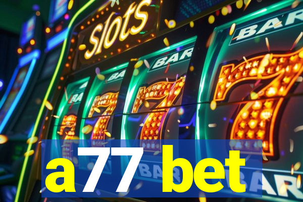 a77 bet