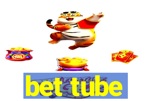 bet tube