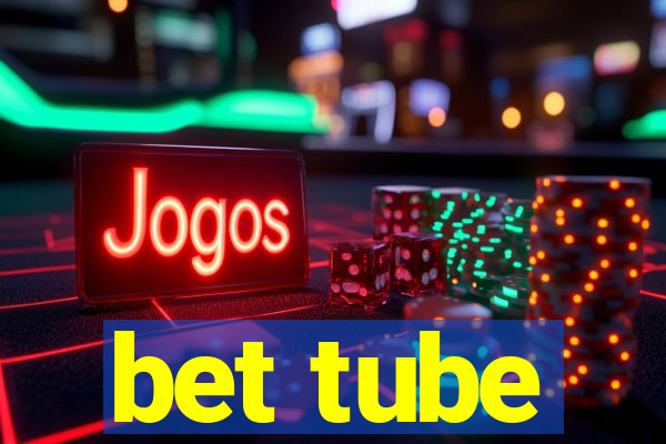 bet tube