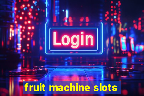 fruit machine slots